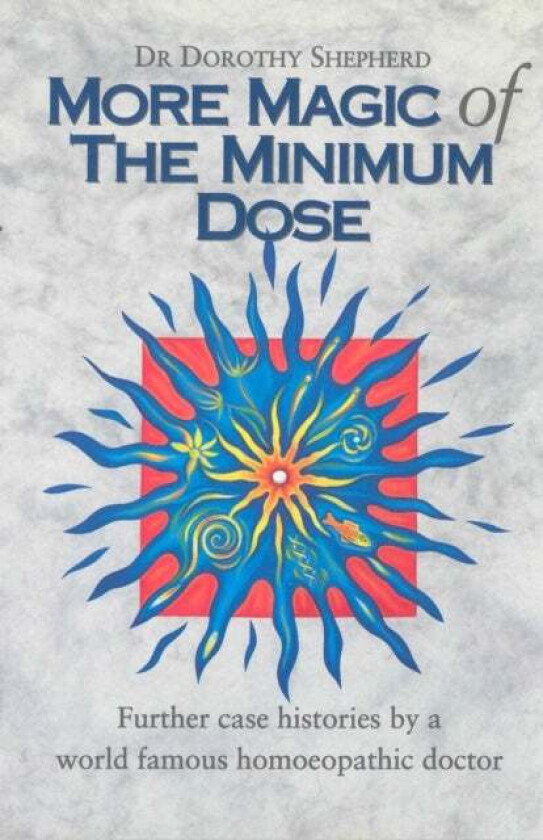 More Magic Of The Minimum Dose av Dr Dorothy Shepherd