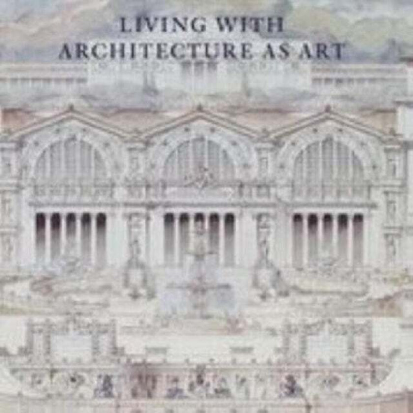 Living with Architecture as Art av Peter May, Maureen Cassidy-Geiger, Charles Hind, Basile Baudez, Wells Matthew