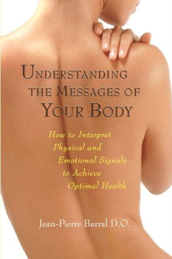 Understanding the Messages of Your Body av Jean-Pierre Barral