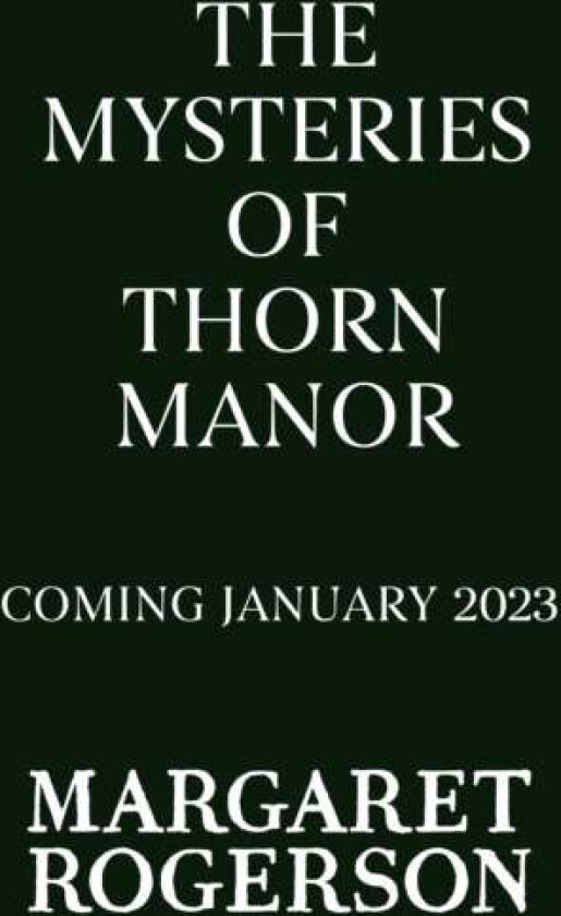 Mysteries of Thorn Manor av Margaret Rogerson