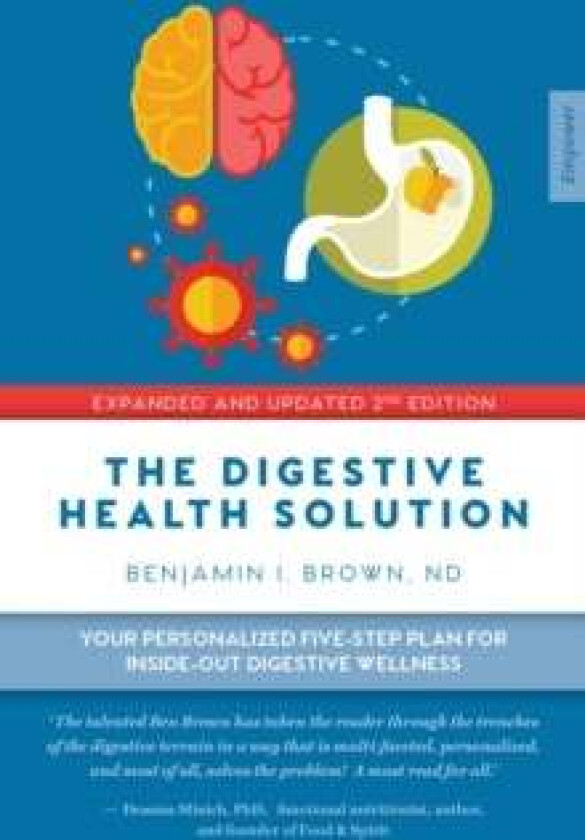 The Digestive Health Solution - Expanded & Updated 2nd Edition av Benjamin I. Brown