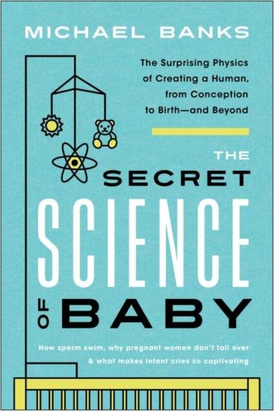 The Secret Science of Baby av Michael Banks