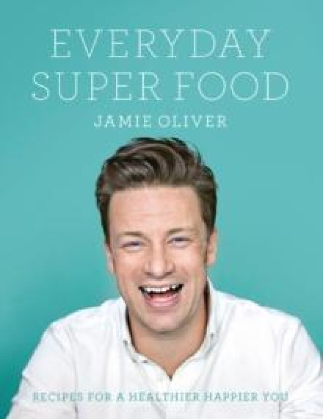 Everyday Super Food av Jamie Oliver