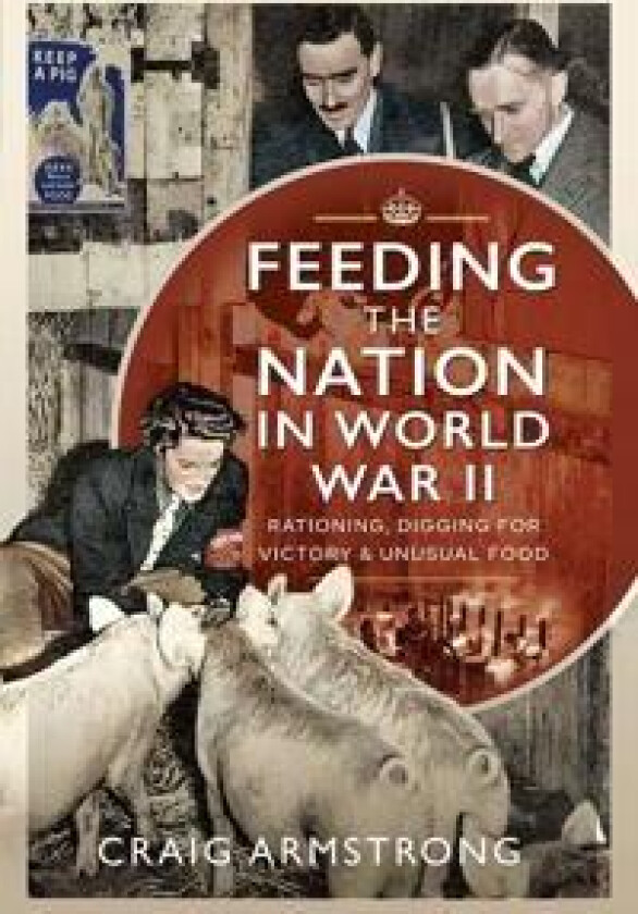Feeding the Nation in World War II av Craig Armstrong