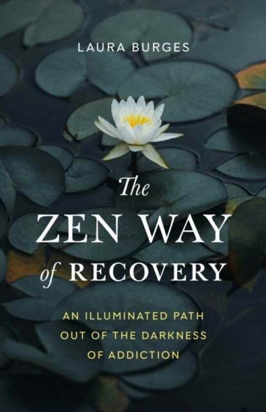 Zen Way of Recovery, The av Laura Burges