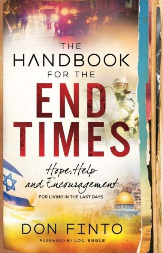 The Handbook for the End Times - Hope, Help and Encouragement for Living in the Last Days av Don Finto, Lou Engle