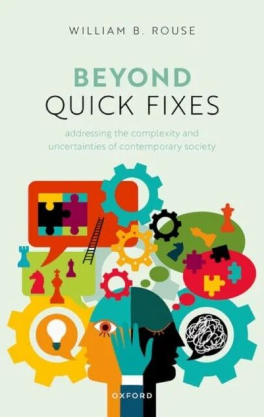 Beyond Quick Fixes av Dr William B. (Research Professor Research Professor McCourt School of Public Policy Georgetown University) Rouse