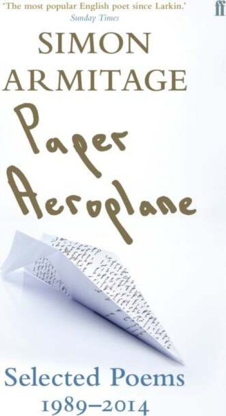 Paper Aeroplane: Selected Poems 1989-2014 av Simon Armitage