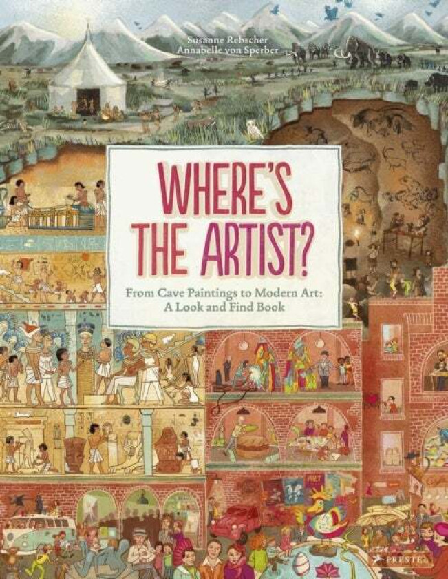 Where's The Artist? From Cave Paintings to Modern Art av Susanne Rebscher
