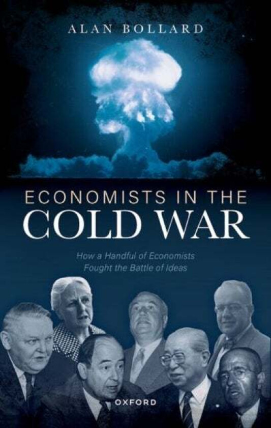Economists in the Cold War av Alan (Economics Professor Economics Professor Victoria University of Wellington) Bollard