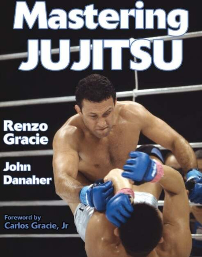 Mastering Jujitsu av Renzo Gracie, John Danaher