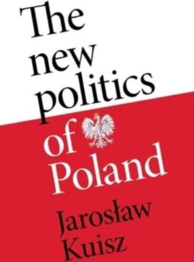 The New Politics of Poland av Jaroslaw Kuisz