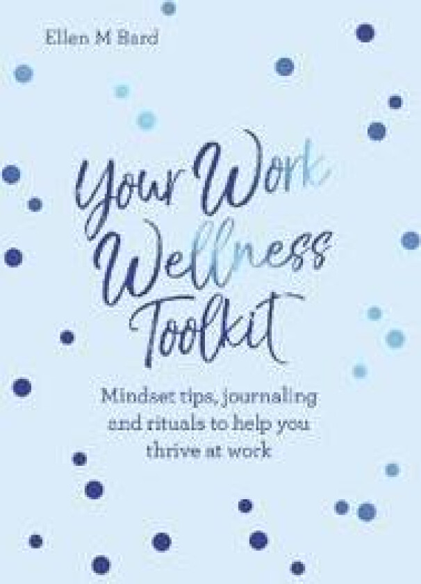 Your Work Wellness Toolkit av Ellen M Bard
