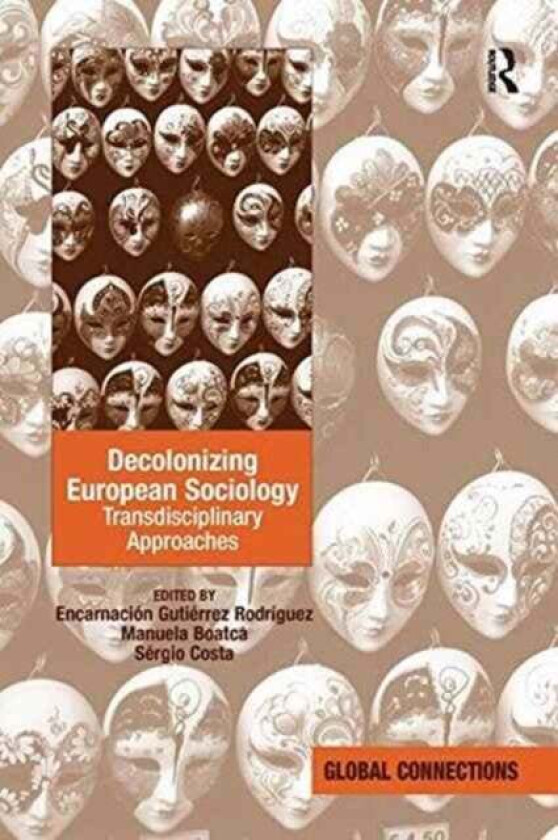 Decolonizing European Sociology av Encarnacion Gutierrez Rodriguez, Manuela Boatca, Sergio (Lateinamerika-Institut Freie Universitat Berlin Germany) C