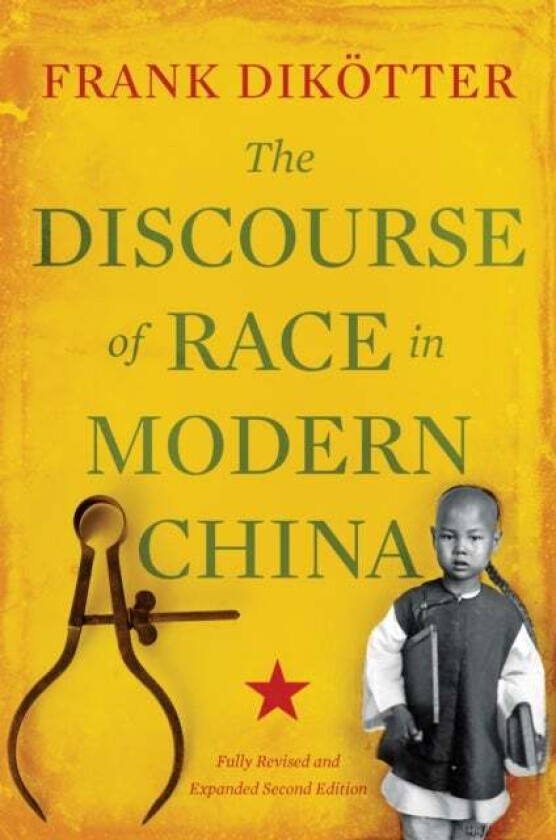 The Discourse of Race in Modern China av Frank Dikotter