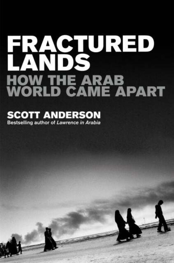 Fractured Lands av Scott Anderson