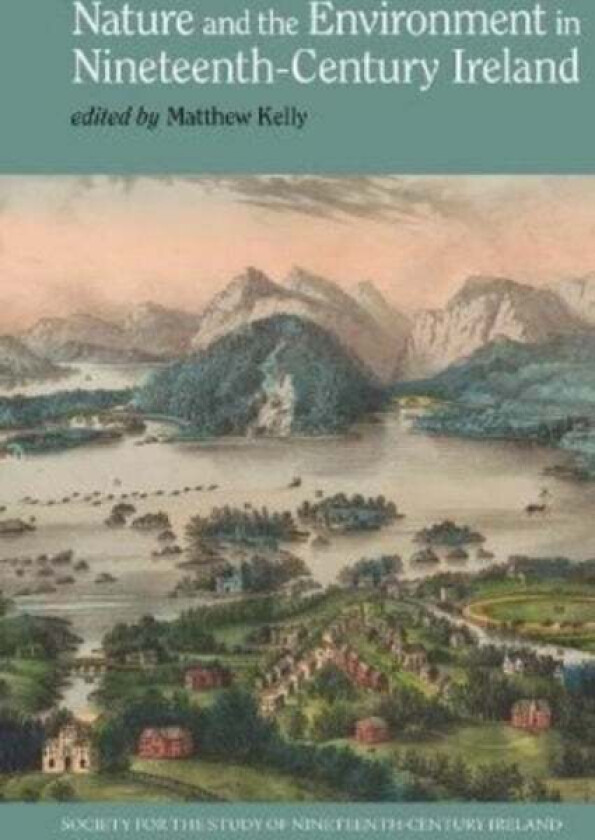 Nature and the Environment in Nineteenth-Century Ireland