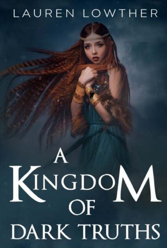 A Kingdom of Dark Truths av Lauren Lowther