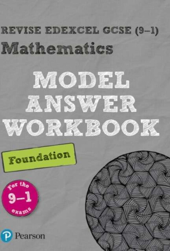 Pearson REVISE Edexcel GCSE (9-1) Mathematics Foundation Model Answer Workbook: For 2024 and 2025 as
