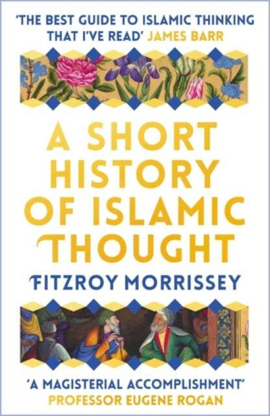A Short History of Islamic Thought av Fitzroy Morrissey
