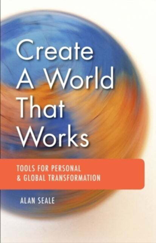 Create a World That Works av Alan (Alan Seale) Seale