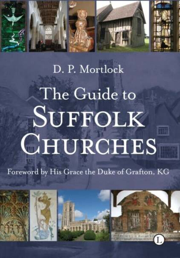 The Guide to Suffolk Churches av D.P. Mortlock