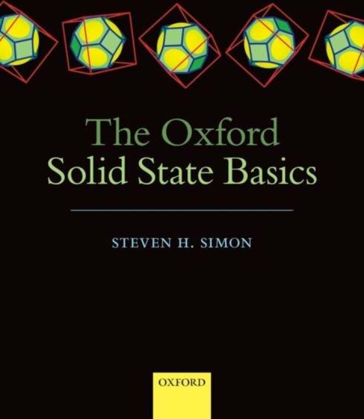 The Oxford Solid State Basics av Steven H. (Professor of Theoretical Condensed Matter Physics Department of Physics University of Oxford and Fellow of