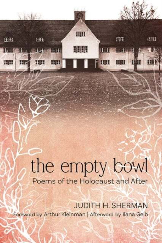 The Empty Bowl av Judith H. Sherman, Arthur Kleinman, Ilana Gelb
