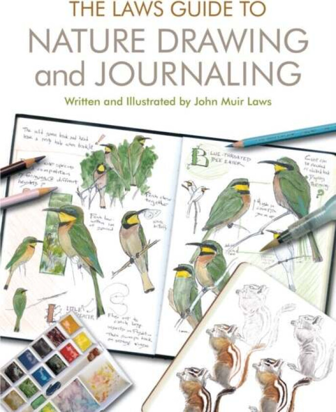 The Laws Guide to Nature Drawing and Journaling av John Muir Laws