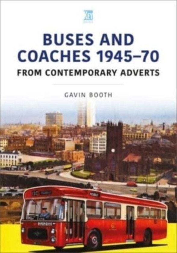 Buses and Coaches 1945-70: From Contemporary Adverts av Gavin Booth