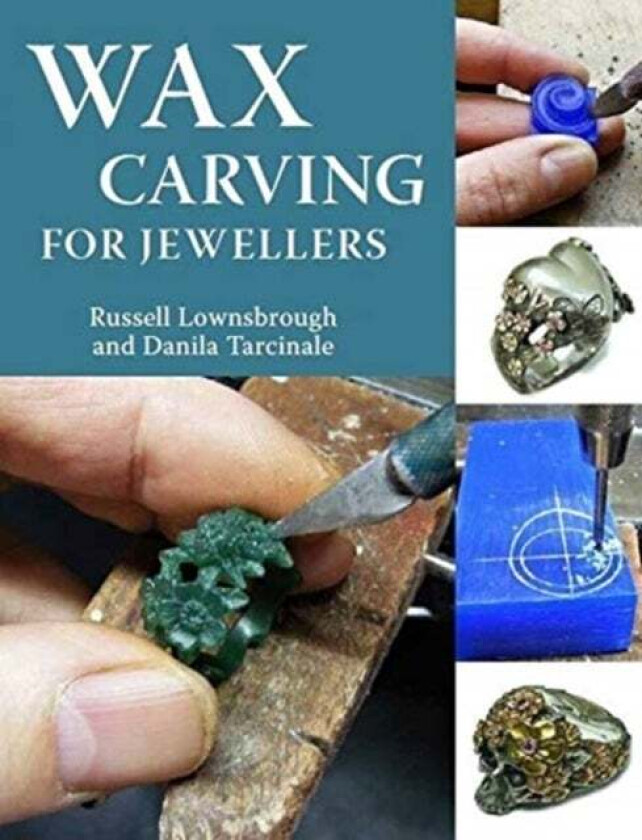Wax Carving for Jewellers av Russell FIPG Lownsbrough, Danila FIPG Tarcinale