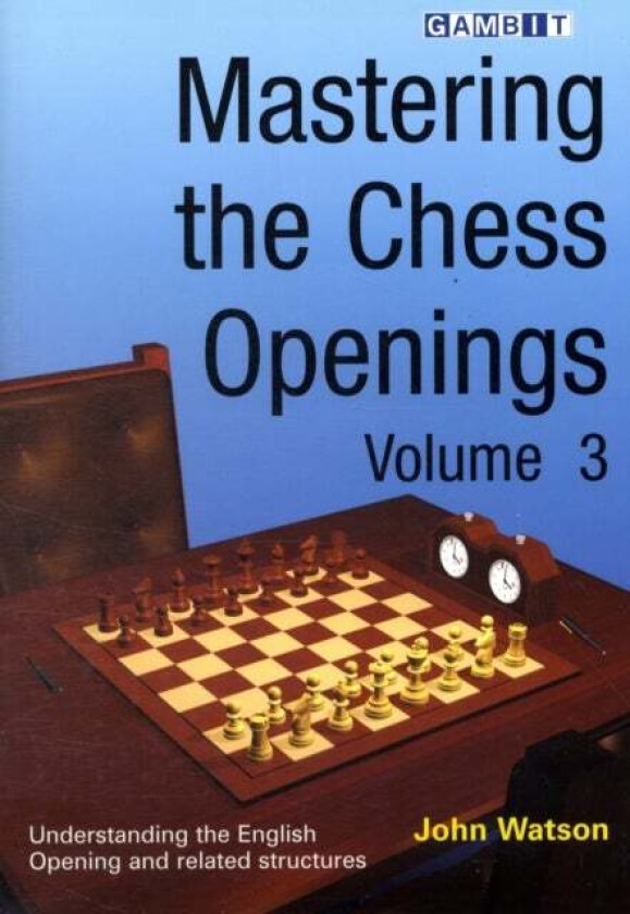 Mastering the Chess Openings av John Watson