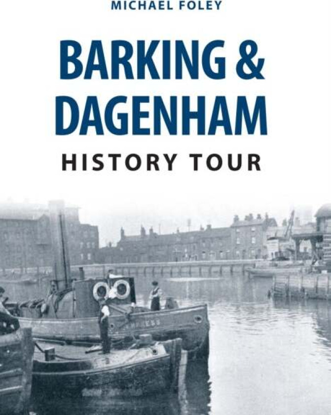 Barking & Dagenham History Tour av Michael Foley