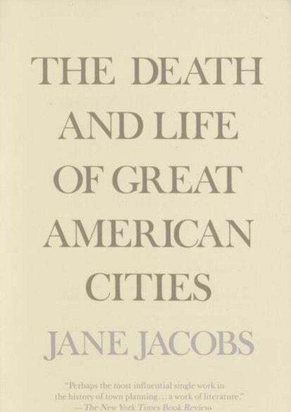 The Death and Life of Great American Cities av Jane Jacobs
