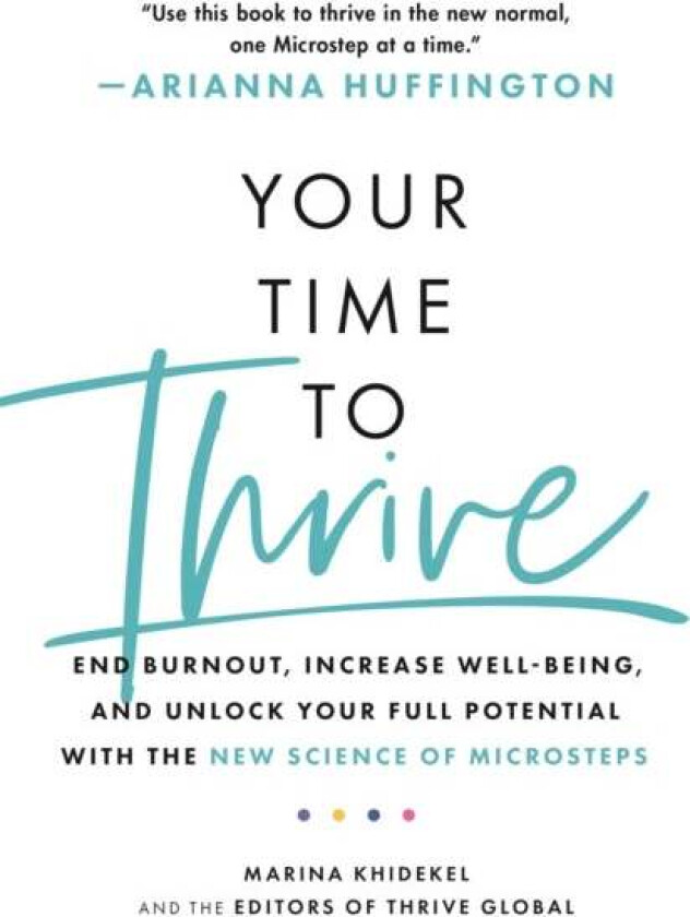 Your Time to Thrive av Marina Khidekel, Arianna Huffington, Thrive Global