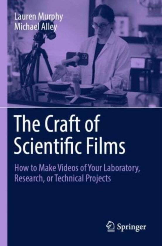 The Craft of Scientific Films av Lauren Murphy, Michael Alley