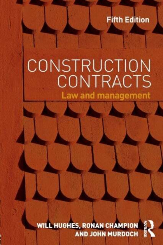 Construction Contracts av Will (University of Reading UK) Hughes, Ronan (Champion Pearce UK) Champion, John Murdoch