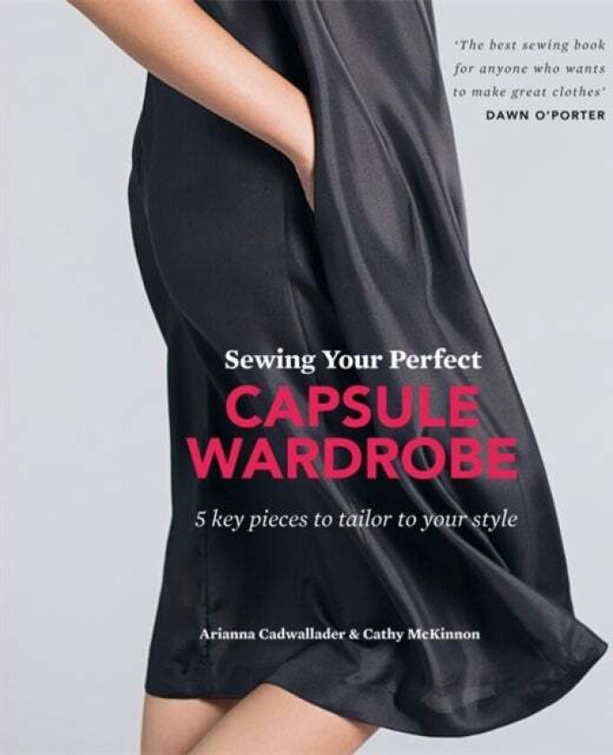 Sewing Your Perfect Capsule Wardrobe av Arianna Cadwallader, Cathy McKinnon
