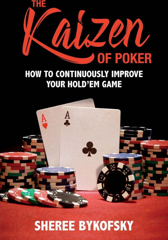 The Kaizen Of Poker av Sheree Bykofsky