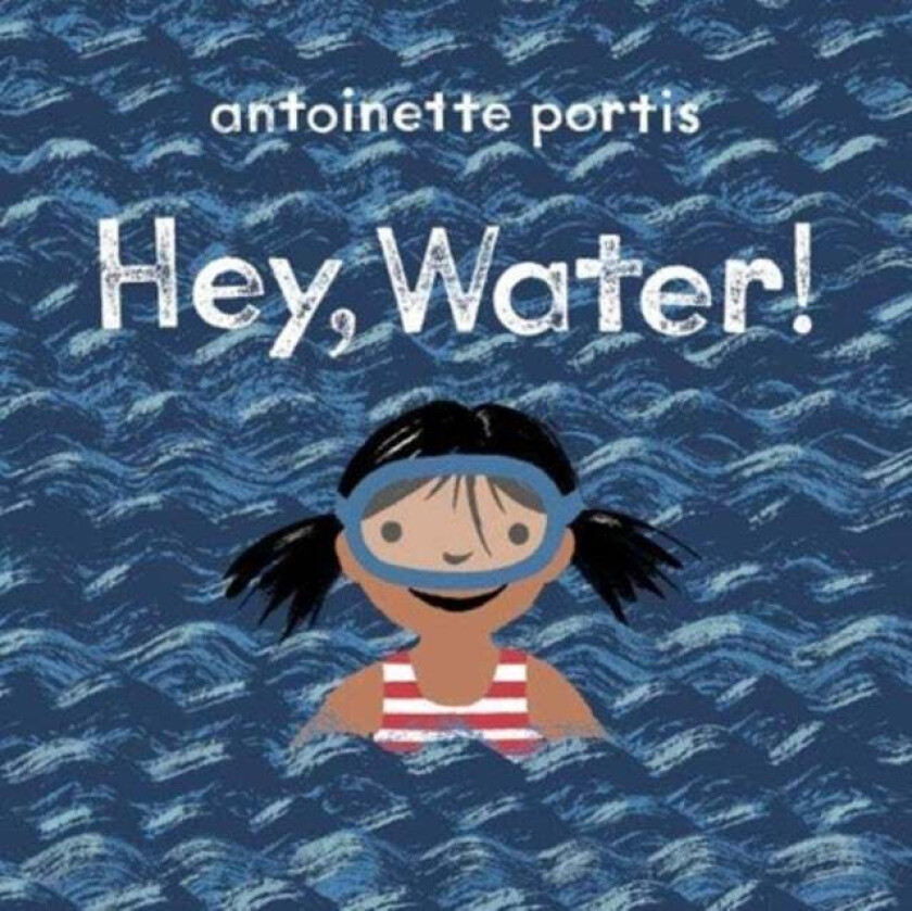 Hey, Water! av Antoinette Portis