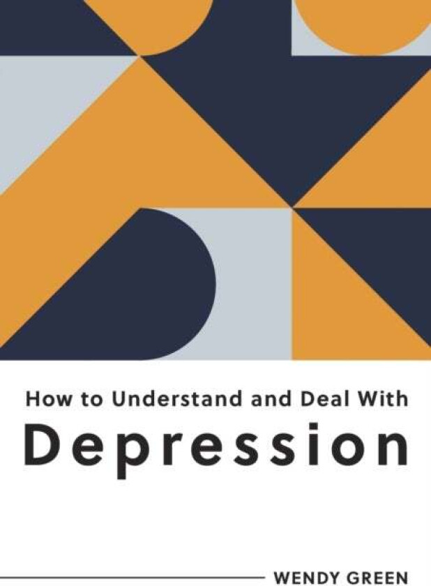 How to Understand and Deal with Depression av Wendy Green