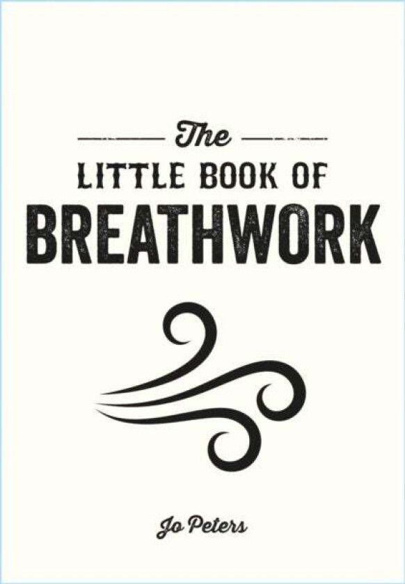 The Little Book of Breathwork av Jo Peters