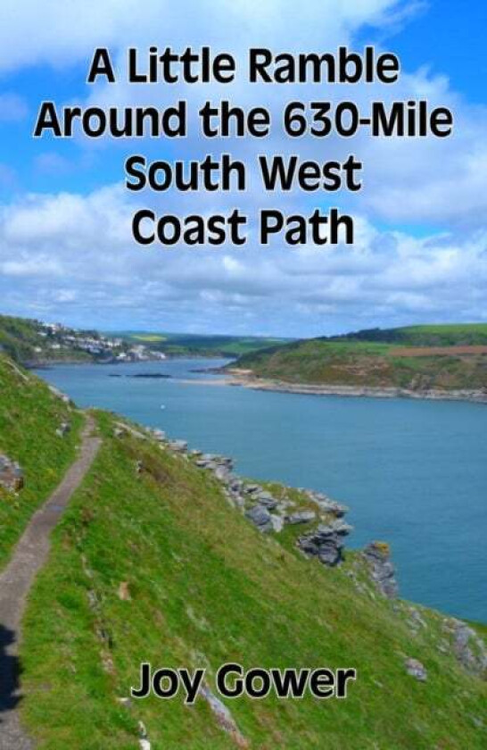 A Little Ramble Around the 630-Mile South West Coast Path av Joy Gower