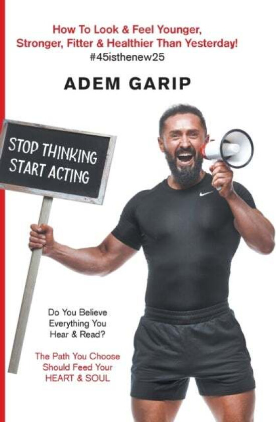 Stop Thinking Start Acting av Adem Garip