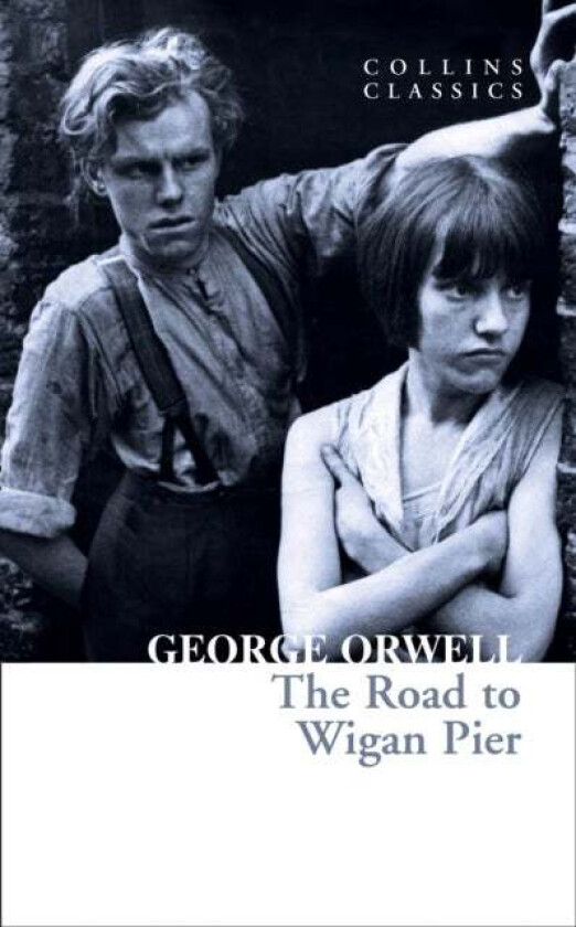 The Road to Wigan Pier av George Orwell