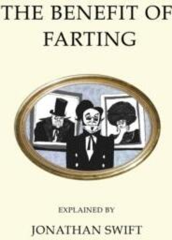 The Benefit of Farting Explained av Jonathan Swift