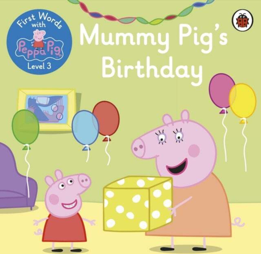 First Words with Peppa Level 3 - Mummy Pig's Birthday av Peppa Pig