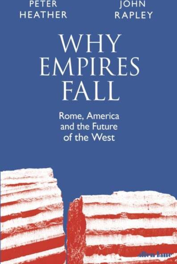 Why Empires Fall av John Rapley, Peter Heather