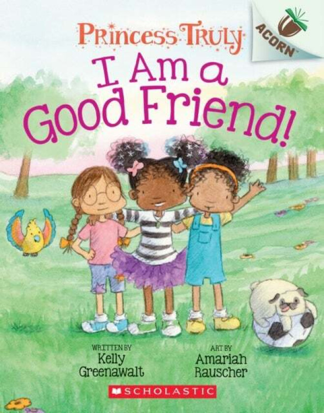 I Am a Good Friend!: An Acorn Book (Princess Truly #4) av Kelly Greenawalt