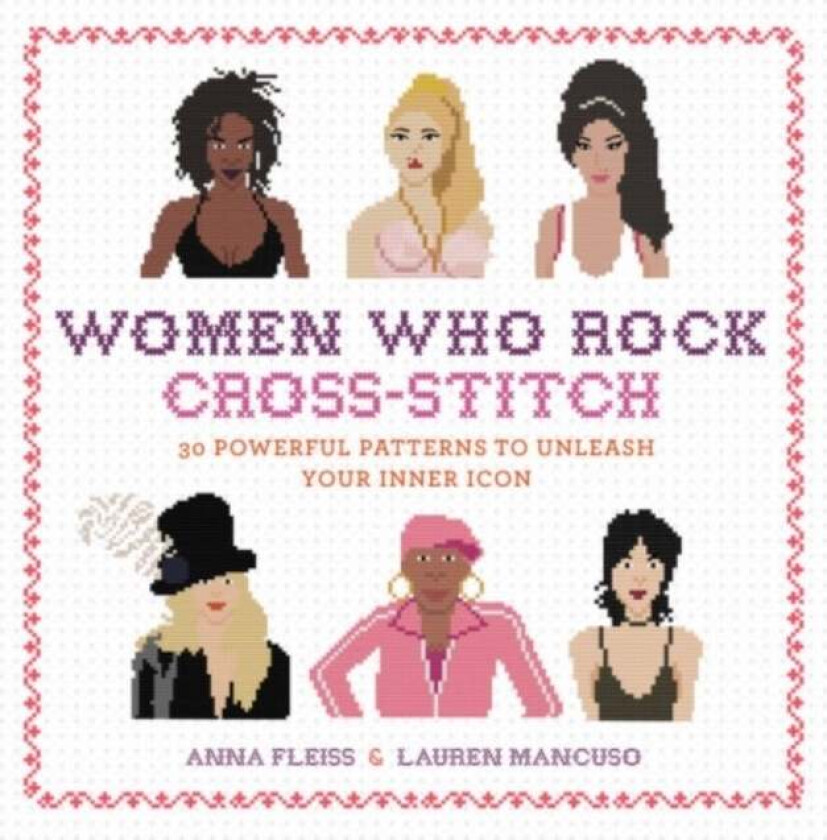 Women Who Rock Cross-Stitch av Anna Fleiss, Lauren Mancuso